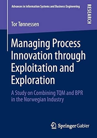 managing process innovation through exploitation and exploration a study on combining tqm and bpr in the