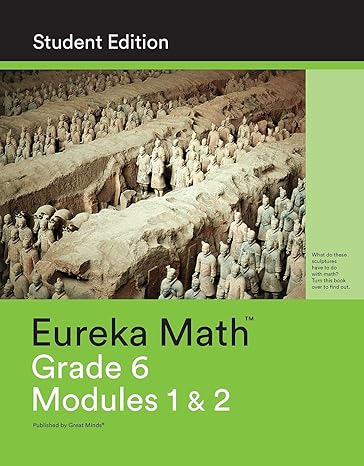 eureka math grade 6 modules 1 and 2 1st edition great minds 1632553120, 978-1632553126