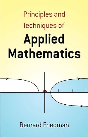 principles and techniques of applied mathematics 1st edition bernard friedman 0486664449, 978-0486664446
