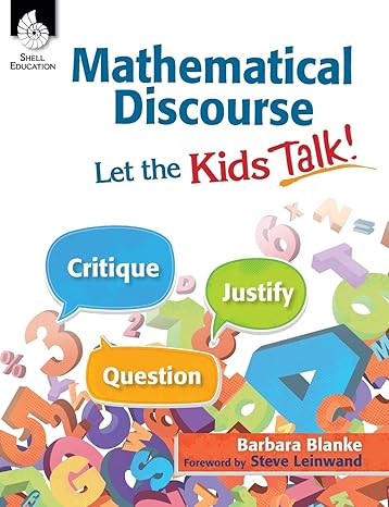 mathematical discourse let the kids talk helps teachers to get students talking about math and explain their