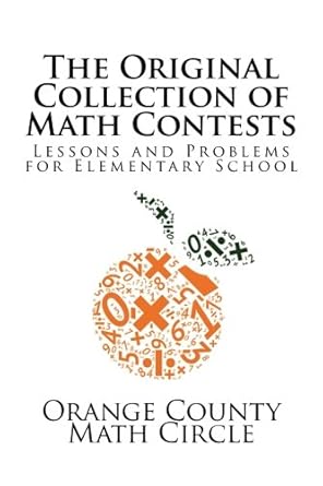 the original collection of math contests lessons and problems for elementary school 1st edition orange county