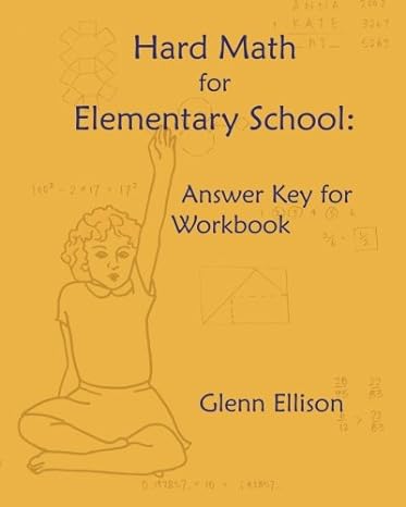 hard math for elementary school answer key for workbook 1st edition glenn ellison 1484851420, 978-1484851425