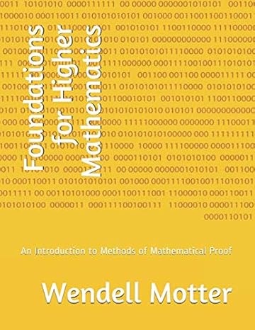 foundations for higher mathematics an introduction to methods of mathematical proof 1st edition dr. wendell