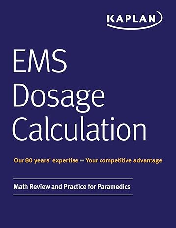 ems dosage calculation math review and practice for paramedics 1st edition kaplan publishing 1506235840,