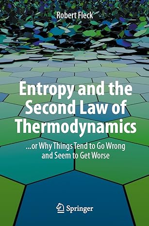 entropy and the second law of thermodynamics or why things tend to go wrong and seem to get worse 1st edition