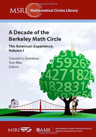 a decade of the berkeley math circle the american experience 1st edition zvezdelina stankova, tom rike
