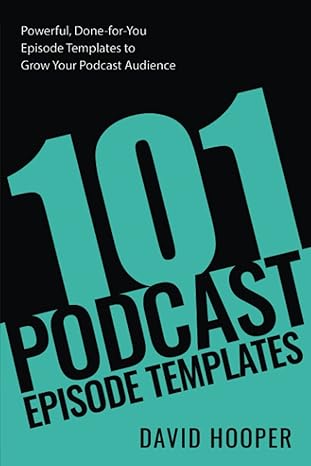 101 podcast episode templates powerful done for you episode templates to grow your podcast audience 1st