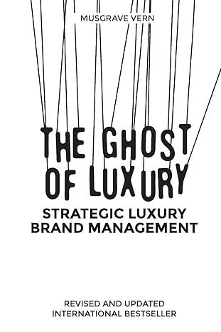 the ghost of luxury strategic luxury brand management 1st edition love ranga ,prof launce renoir 9352818067,