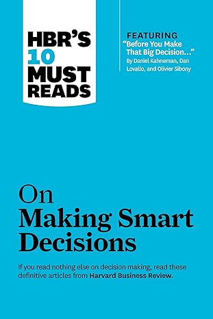 hbr s 10 must reads on making smart decisions 1st edition harvard business review ,daniel kahneman ,ram