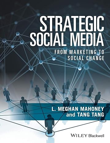 strategic social media from marketing to social change 1st edition l. meghan mahoney 1118556844,