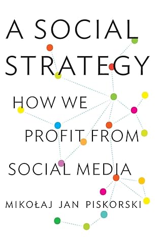 a social strategy how we profit from social media 1st edition mikolaj jan piskorski 0691169268, 978-0691169262