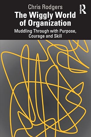 the wiggly world of organization 1st edition chris rodgers 0367744678, 978-0367744670