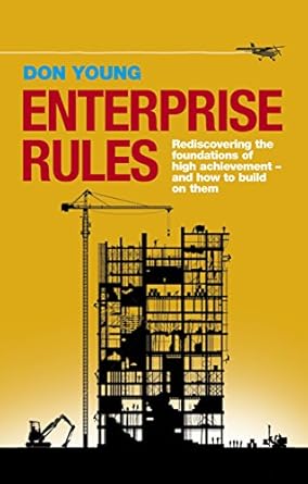 enterprise rules the foundations of high achievement and how to build on them 1st edition don young
