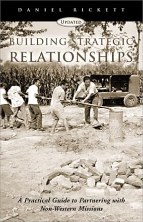 building strategic relationships a practical guide to partnering with non western missions updated edition