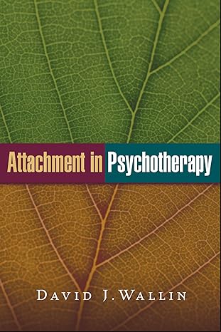 attachment in psychotherapy 1st edition david j. wallin 1462522718, 978-1462522712