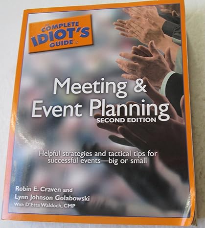 the complete idiot s guide to meeting and event planning 2ndedition 2nd edition robin e. craven ,lynn johnson