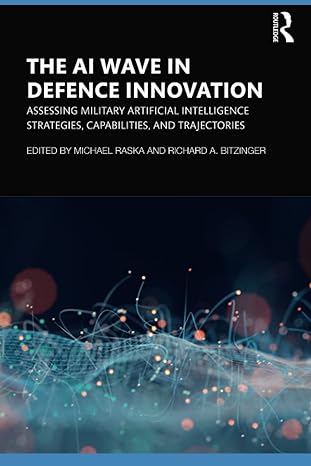 the ai wave in defence innovation 1st edition michael raska, richard a. bitzinger 1032110759, 978-1032110752