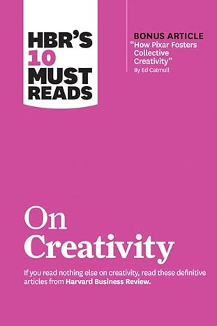 hbr s 10 must reads on creativity 1st edition harvard business review, francesca gino, adam grant, ed
