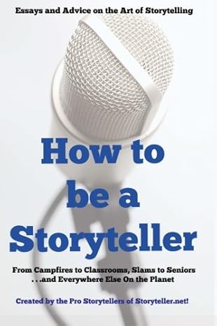 how to be a storyteller essays and advice on the art of storytelling 1st edition k. sean buvala 1481091123,