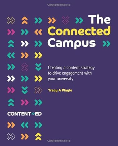 the connected campus creating a content strategy to drive engagement with your university 1st edition tracy a