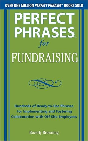 perfect phrases for fundraising 1st edition beverly browning 0071793739, 978-0071793735