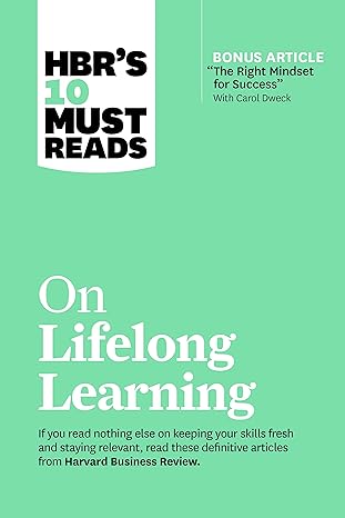 hbr s 10 must reads on lifelong learning 1st edition harvard business review, carol dweck, marcus buckingham,