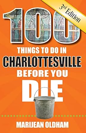 100 things to do in charlottesville before you die 3rd edition marijean oldham 1681063549, 978-1681063546