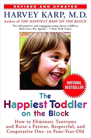 the happiest toddler on the block how to eliminate tantrums and raise a patient respectful and cooperative