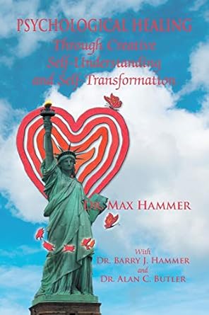 psychological healing through creative self understanding and self transformation 1st edition max hammer dr,