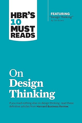 hbr s 10 must reads on design thinking 1st edition harvard business review, tim brown, clayton m.