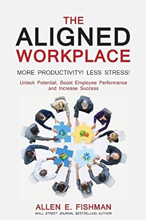 the aligned workplace unlock potential boost employee performance and increase success 1st edition allen e