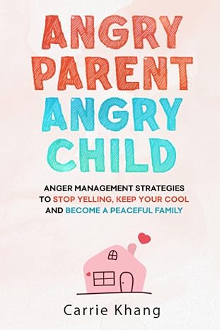 angry parent angry child anger management strategies to stop yelling keep your cool and become a peaceful