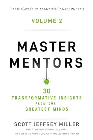 master mentors volume 2 30 transformative insights from our greatest minds 1st edition scott jeffrey miller