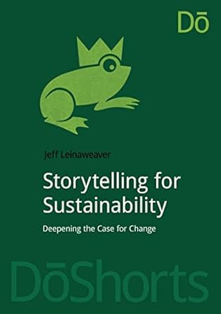 storytelling for sustainability 1st edition jeff leinaweaver 1910174505, 978-1910174500