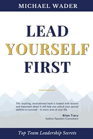 lead yourself first top team leadership secrets 1st edition michael wader 1951694694, 978-1951694692