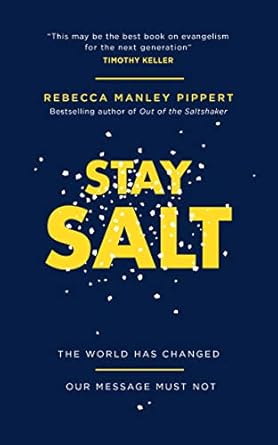 stay salt the world has changed our message must not 1st edition rebecca manley pippert 1784984361,