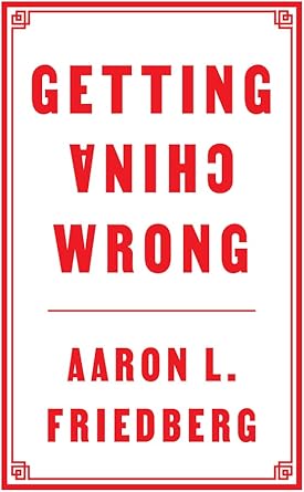 getting china wrong 1st edition aaron l. friedberg 1509560327, 978-1509560325