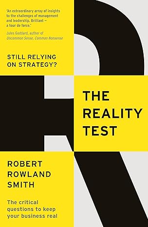 the reality test still relying on strategy 1st edition robert rowland smith 1781251789, 978-1781251782