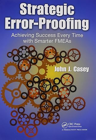 strategic error proofing achieving success every time with smarter fmeas 1st edition john j. casey