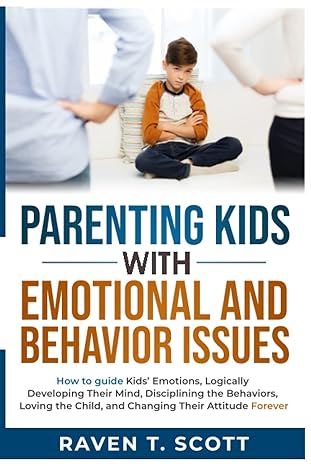 parenting kids with emotional and behavior issues how to guide kids emotions logically developing their mind