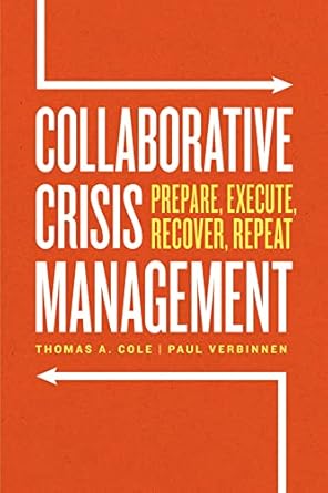 collaborative crisis management prepare execute recover repeat 1st edition thomas a. cole ,paul verbinnen