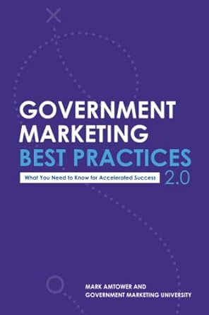 government marketing best practices 2 0 what you need to know for accelerated success 1st edition mark