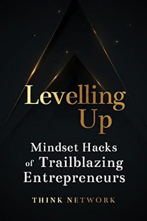 levelling up mindset hacks of trailblazing entrepreneurs 1st edition think network 0645407615, 978-0645407617