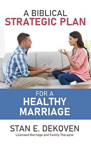 a biblical strategic plan for a healthy marriage 1st edition dr. stan e dekoven b0851m1vgc