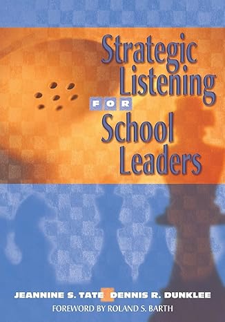 strategic listening for school leaders 1st edition jeannine s. tate, dennis r. dunklee 1412913314,