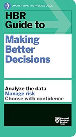 hbr guide to making better decisions 1st edition harvard business review 1633698157, 978-1633698154