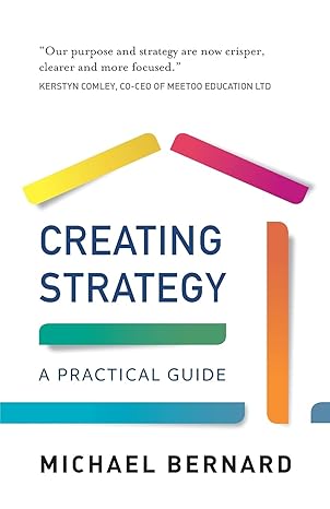 creating strategy a practical guide 1st edition michael bernard 1784529613, 978-1784529611