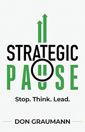 strategic pause stop think lead 1st edition don graumann 1735615226, 978-1735615226