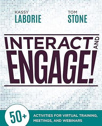 interact and engage 50+ activities for virtual training meetings and webinars 1st edition kassy laborie, tom