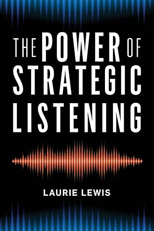 the power of strategic listening 1st edition laurie lewis 153812131x, 978-1538121313